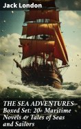 eBook: THE SEA ADVENTURES - Boxed Set: 20+ Maritime Novels & Tales of Seas and Sailors