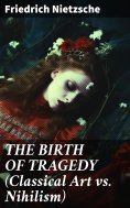 eBook: THE BIRTH OF TRAGEDY (Classical Art vs. Nihilism)