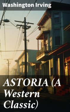 eBook: ASTORIA (A Western Classic)