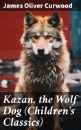eBook: Kazan, the Wolf Dog (Children's Classics)