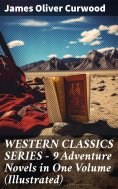 eBook: WESTERN CLASSICS SERIES – 9 Adventure Novels in One Volume (Illustrated)