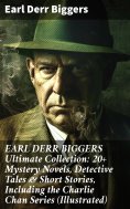 eBook: EARL DERR BIGGERS Ultimate Collection: 20+ Mystery Novels, Detective Tales & Short Stories, Includin