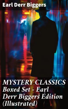 eBook: MYSTERY CLASSICS Boxed Set - Earl Derr Biggers Edition (Illustrated)