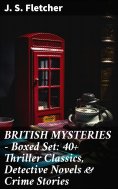 eBook: BRITISH MYSTERIES - Boxed Set: 40+ Thriller Classics, Detective Novels & Crime Stories