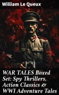 eBook: WAR TALES Boxed Set: Spy Thrillers, Action Classics & WWI Adventure Tales