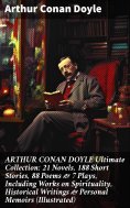 ebook: ARTHUR CONAN DOYLE Ultimate Collection: 21 Novels, 188 Short Stories, 88 Poems & 7 Plays, Including 