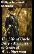 eBook: The Life of Uncle Billy - Memoirs of General W. T. Sherman