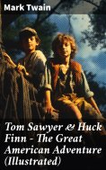 eBook: Tom Sawyer & Huck Finn – The Great American Adventure (Illustrated)