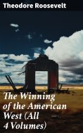 eBook: The Winning of the American West (All 4 Volumes)