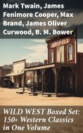 eBook: WILD WEST Boxed Set: 150+ Western Classics in One Volume