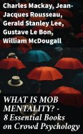 ebook: WHAT IS MOB MENTALITY? - 8 Essential Books on Crowd Psychology