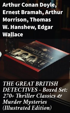 eBook: THE GREAT BRITISH DETECTIVES - Boxed Set: 270+ Thriller Classics & Murder Mysteries (Illustrated Edi