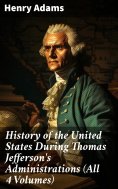 eBook: History of the United States During Thomas Jefferson's Administrations (All 4 Volumes)