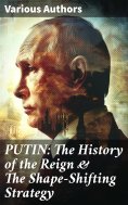 eBook: PUTIN: The History of the Reign & The Shape-Shifting Strategy