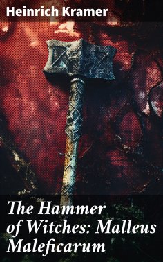 ebook: The Hammer of Witches: Malleus Maleficarum