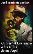 eBook: Gabriel el Cerrajero o las Hijas de mi Papá