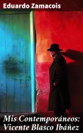 eBook: Mis Contemporáneos: Vicente Blasco Ibáñez
