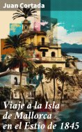 eBook: Viaje a la Isla de Mallorca en el Estío de 1845