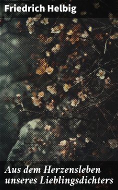 eBook: Aus dem Herzensleben unseres Lieblingsdichters