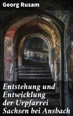 ebook: Entstehung und Entwicklung der Urpfarrei Sachsen bei Ansbach