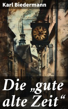 eBook: Die "gute alte Zeit"