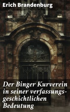 ebook: Der Binger Kurverein in seiner verfassungs-geschichtlichen Bedeutung