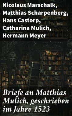 ebook: Briefe an Matthias Mulich, geschrieben im Jahre 1523