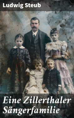 ebook: Eine Zillerthaler Sängerfamilie