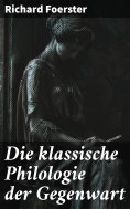 eBook: Die klassische Philologie der Gegenwart