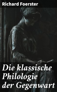 eBook: Die klassische Philologie der Gegenwart