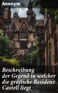ebook: Beschreibung der Gegend in welcher die gräfliche Residenz Castell liegt