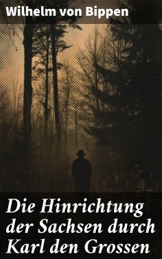 eBook: Die Hinrichtung der Sachsen durch Karl den Grossen