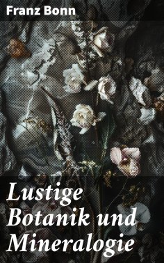 eBook: Lustige Botanik und Mineralogie