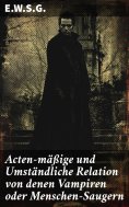 eBook: Acten-mäßige und Umständliche Relation von denen Vampiren oder Menschen-Saugern