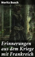 eBook: Erinnerungen aus dem Kriege mit Frankreich