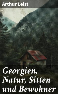 eBook: Georgien. Natur, Sitten und Bewohner