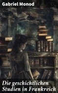 ebook: Die geschichtlichen Studien in Frankreich