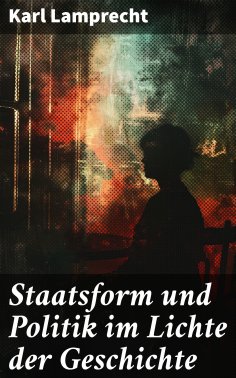 eBook: Staatsform und Politik im Lichte der Geschichte