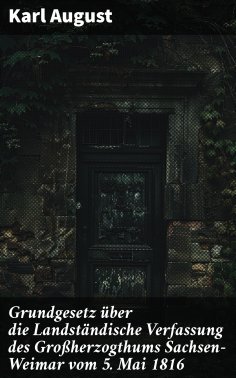 eBook: Grundgesetz über die Landständische Verfassung des Großherzogthums Sachsen-Weimar vom 5. Mai 1816