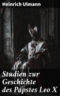 ebook: Studien zur Geschichte des Papstes Leo X