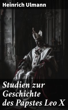 ebook: Studien zur Geschichte des Papstes Leo X