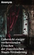 eBook: Uebersicht einiger vorbereitenden Ursachen der französischen Staats-Veränderung