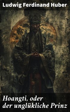 eBook: Hoangti, oder der unglükliche Prinz