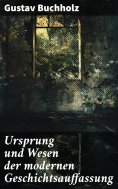 ebook: Ursprung und Wesen der modernen Geschichtsauffassung
