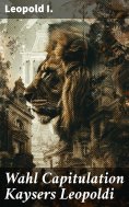 ebook: Wahl Capitulation Kaysers Leopoldi