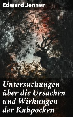 eBook: Untersuchungen über die Ursachen und Wirkungen der Kuhpocken