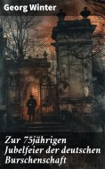 eBook: Zur 75jährigen Jubelfeier der deutschen Burschenschaft