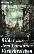 ebook: Bilder aus dem Londoner Verkehrsleben