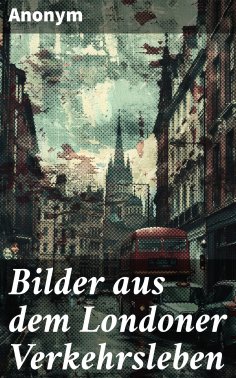 ebook: Bilder aus dem Londoner Verkehrsleben