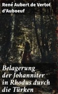 eBook: Belagerung der Johanniter in Rhodus durch die Türken
